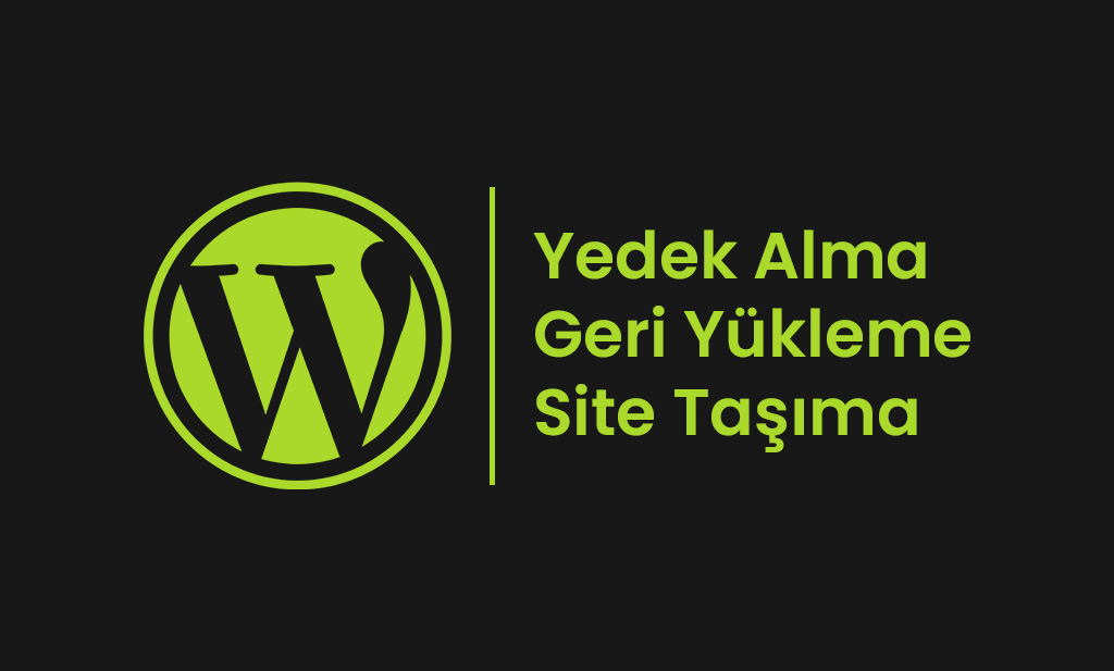 WordPress Site Yedeği Alma ve Geri Yükleme Rehberi (Adım Adım Anlatım)